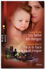 ebook cover of Un bébé en danger - Face-à-face à haut risque, by Leann Harris, Debra Webb