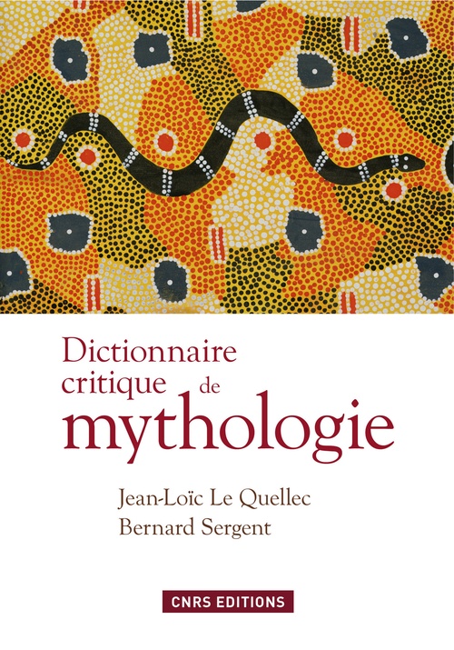 ebook cover of Dictionnaire critique de mythologie, by Jean-Loïc Le Quellec, Bernard Sergent