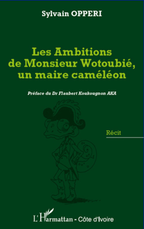 ebook cover of Les ambitions de Monsieur Wotoubié, un maire caméléon, by Sylvain Opperi