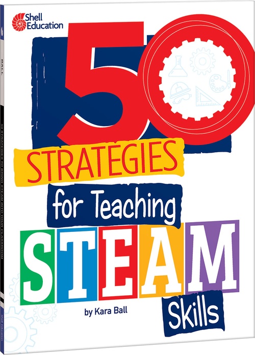 ebook cover of 50 Strategies for Teaching STEAM Skills, by Kara Ball