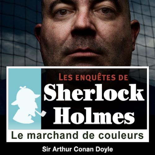 Couverture audiobook de Sherlock Holmes - Le marchand de couleurs, de Arthur Conan Doyle