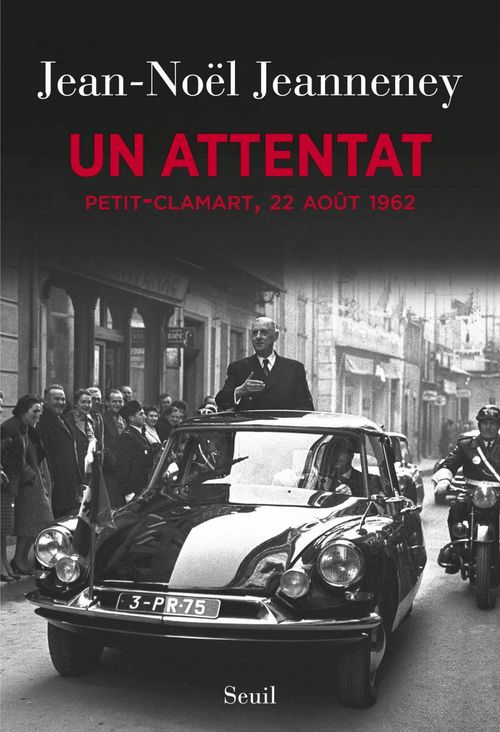 Couverture ebook de Un attentat. Petit-Clamart, 22 août 1962, de Jean-Noël Jeanneney