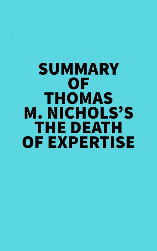 ebook cover of Summary of Thomas M. Nichols's The Death of Expertise, by Everest Media