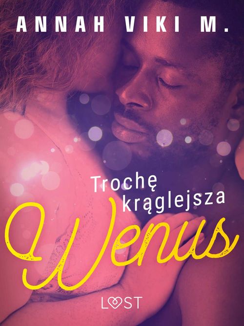 Couverture ebook de Troche kraglejsza Wenus - opowiadanie erotyczne, de Annah Viki M.