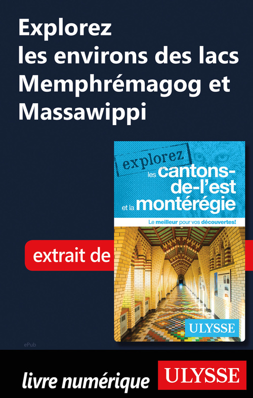 Couverture ebook de Explorez les environs des lacs Memphrémagog et Massawippi, de Collectif