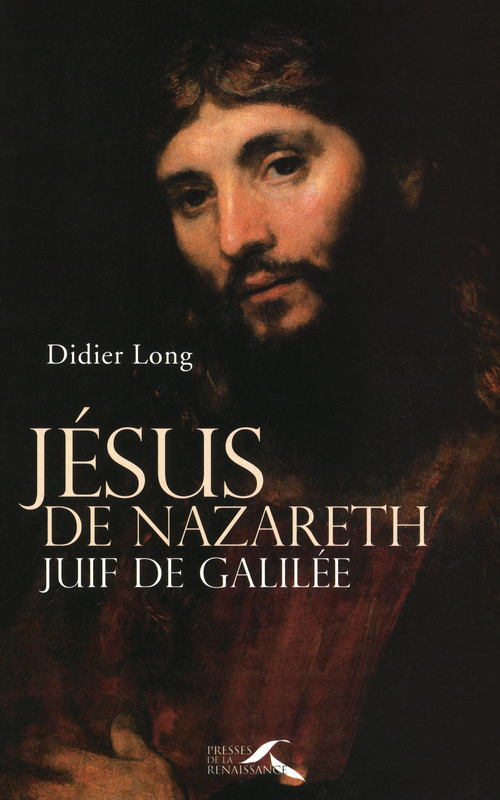 Couverture ebook de JESUS DE NAZARETH, JUIF DE GALILEE, de Didier Long