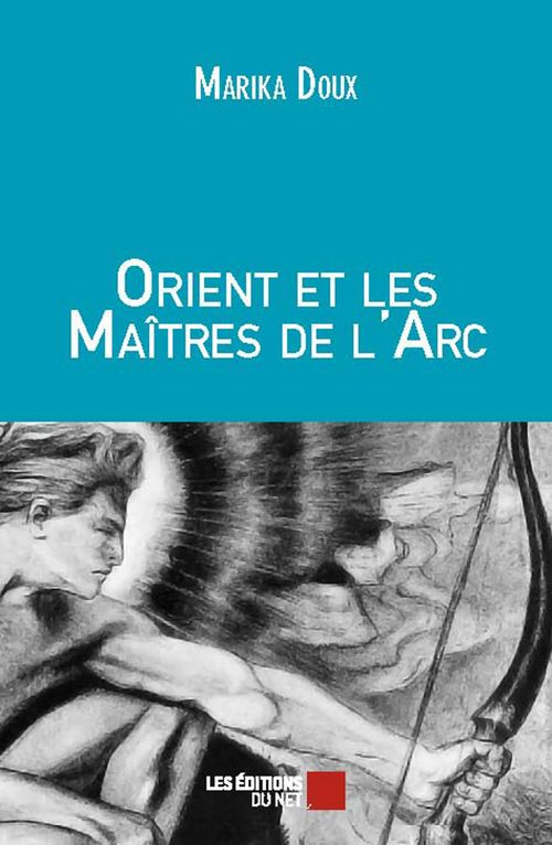 Couverture ebook de Orient et les Maîtres de l'Arc, de Marika Doux