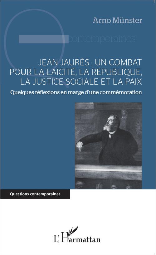 ebook cover of Jean Jaurès : un combat pour la laïcité, la République, la justice sociale et la paix, by Arno Münster