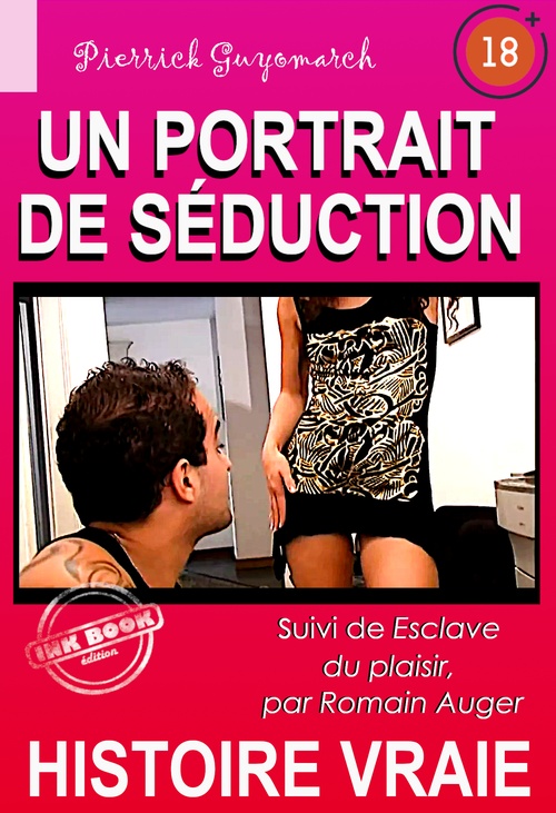 ebook cover of Un portrait de séduction, suivi de Esclave du plaisir [Histoire vraie], by Pierrick Guyomarch, Romain Auger