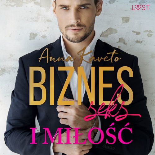 Couverture audiobook de Biznes, seks i milo´s´c - opowiadanie erotyczne, de Anna Kaveto