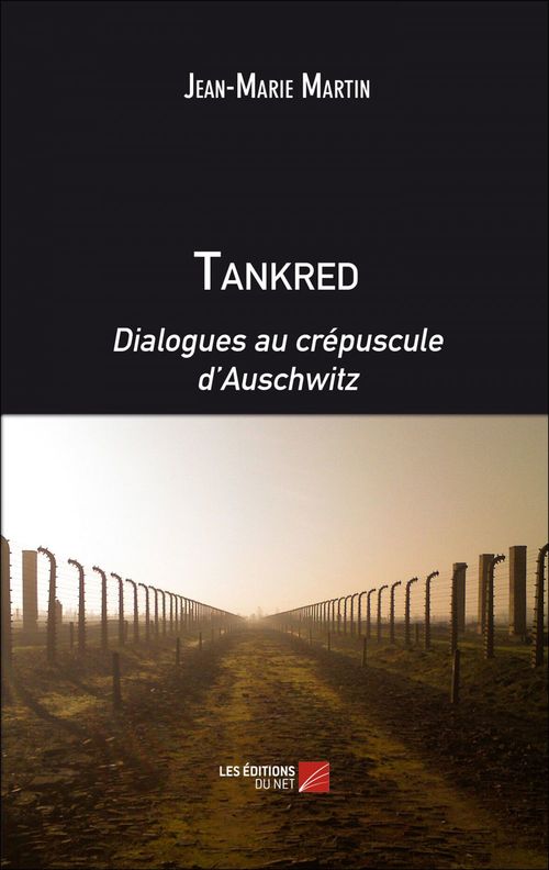 Couverture ebook de Tankred. Dialogues au crépuscule d'Auschwitz, de Jean-Marie Martin