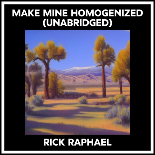 audiobook cover of Make Mine Homogenized (Unabridged), by Rick Raphael