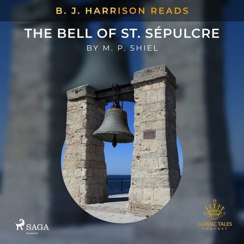 Couverture audiobook de B. J. Harrison Reads The Bell of St. Sépulcre, de M. P. Shiel
