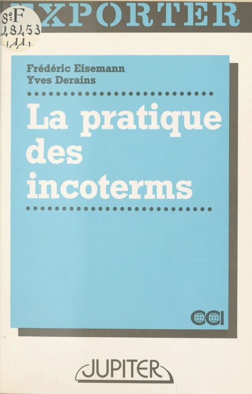 Couverture ebook de La Pratique des incoterms : usages de la vente internationale, de Eisemann-Derain