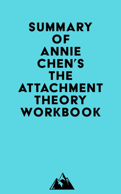 Couverture ebook de Summary of Annie Chen's The Attachment Theory Workbook, de Everest Media