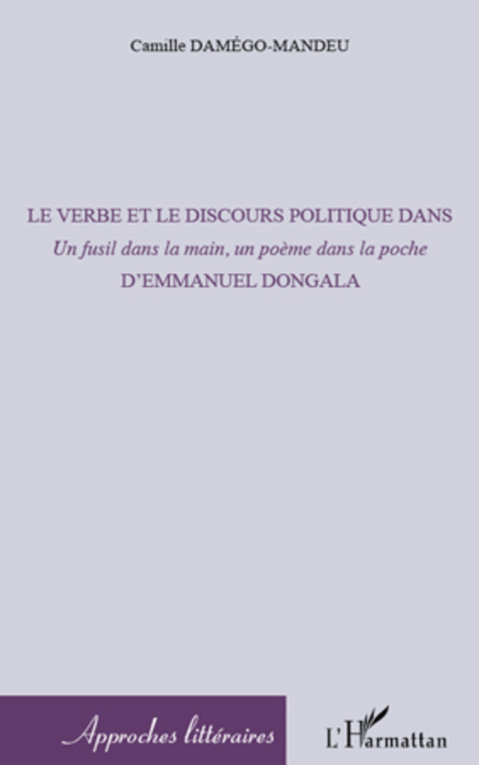 ebook cover of Le verbe et le discours politique dans Un fusil dans la main, un poème dans la poche, by Camille Damégo-mandeu