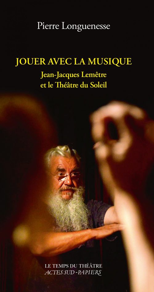ebook cover of Jouer avec la musique. Jean-Jacques Lemêtre et le Théâtre du Soleil, by Pierre Longuenesse