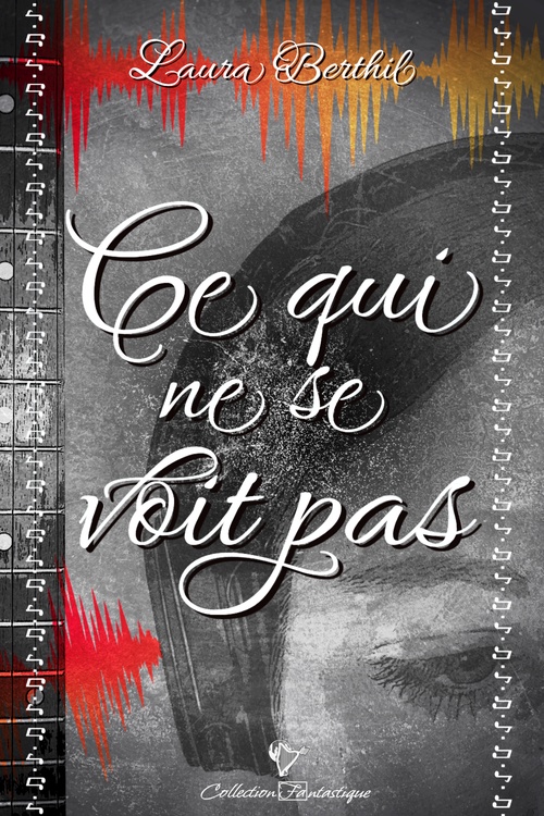 Couverture ebook de Ce qui ne se voit pas, de Laura Berthil