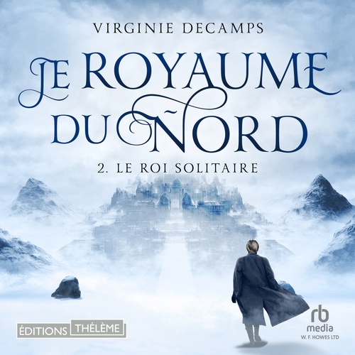 audiobook cover of Le roi solitaire: Le royaume du nord, T2, by Virginie Decamps