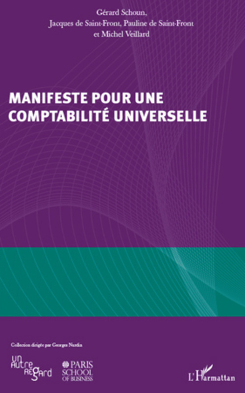 Couverture ebook de Manifeste pour une comptabilité universelle, de Jacques de Saint front, Pauline De Saint-Front, Gérard Schoun, Michel Veillard