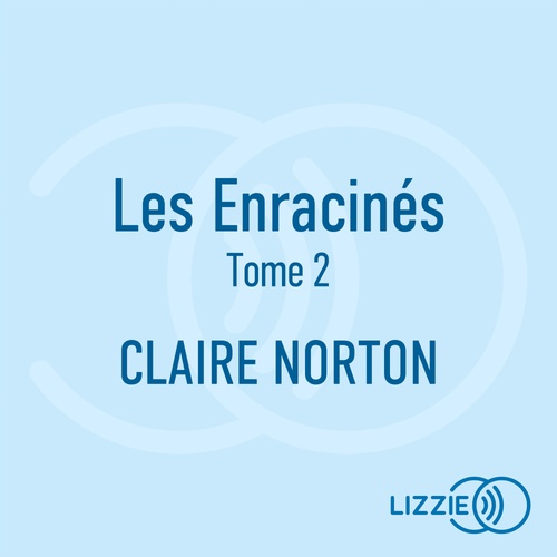 audiobook cover of Les Enracinés - Tome 02, by Claire Norton