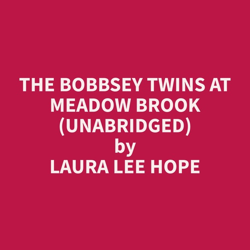 audiobook cover of The Bobbsey Twins at Meadow Brook (Unabridged), by Laura Lee Hope