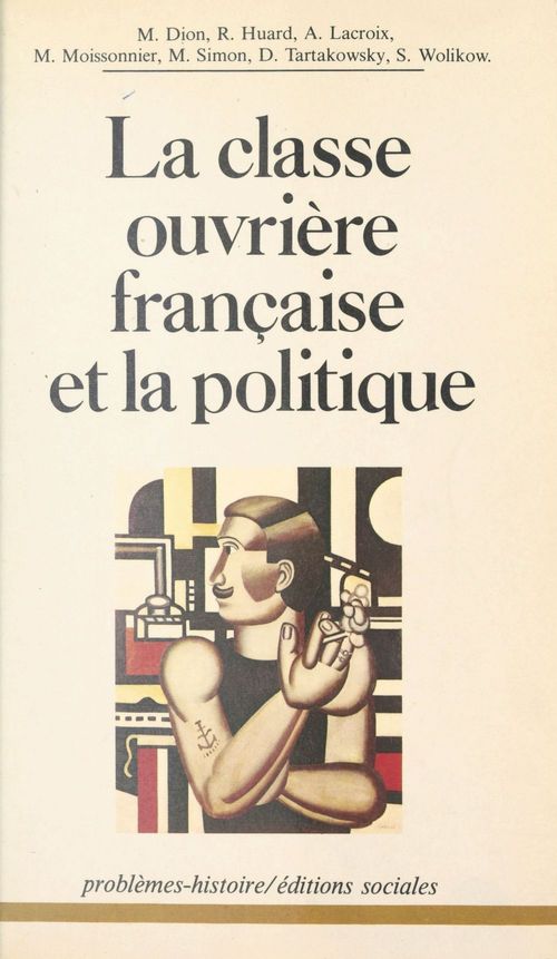 Couverture ebook de La Classe ouvrière française et la politique : Essais d'analyse historique et sociale, de Institut Maurice Thorez