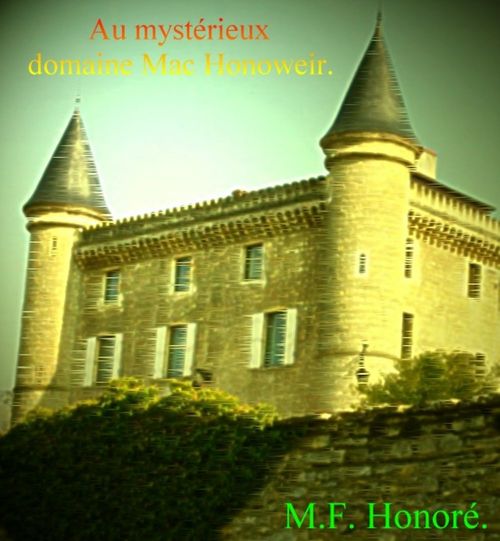 Couverture ebook de AU MYSTÉRIEUX DOMAINE MAC HONOWEIR., de M.F. Honore