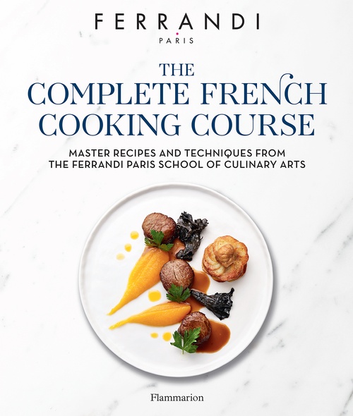 ebook cover of The Complete French Cooking Course. Master Recipes and Techniques from the Ferrandi Paris School of Culinary Arts, by Ferrandi Paris, Eric Fénot, Michel Tanguy