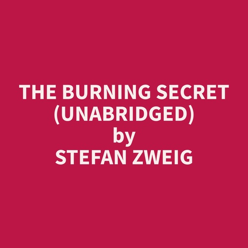 Couverture audiobook de The Burning Secret (Unabridged), de Stefan  Zweig