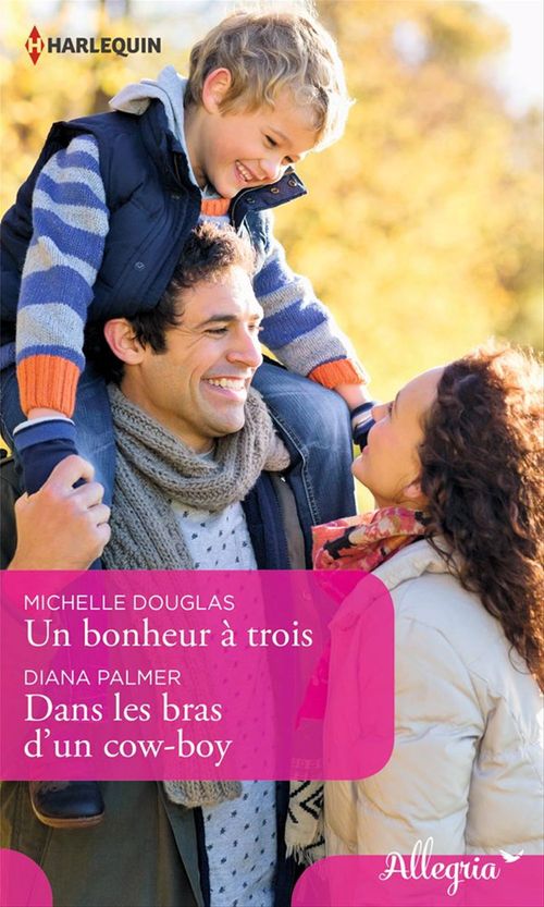 ebook cover of Un bonheur à trois - Dans les bras d'un cow-boy, by Michelle Douglas, Diana Palmer
