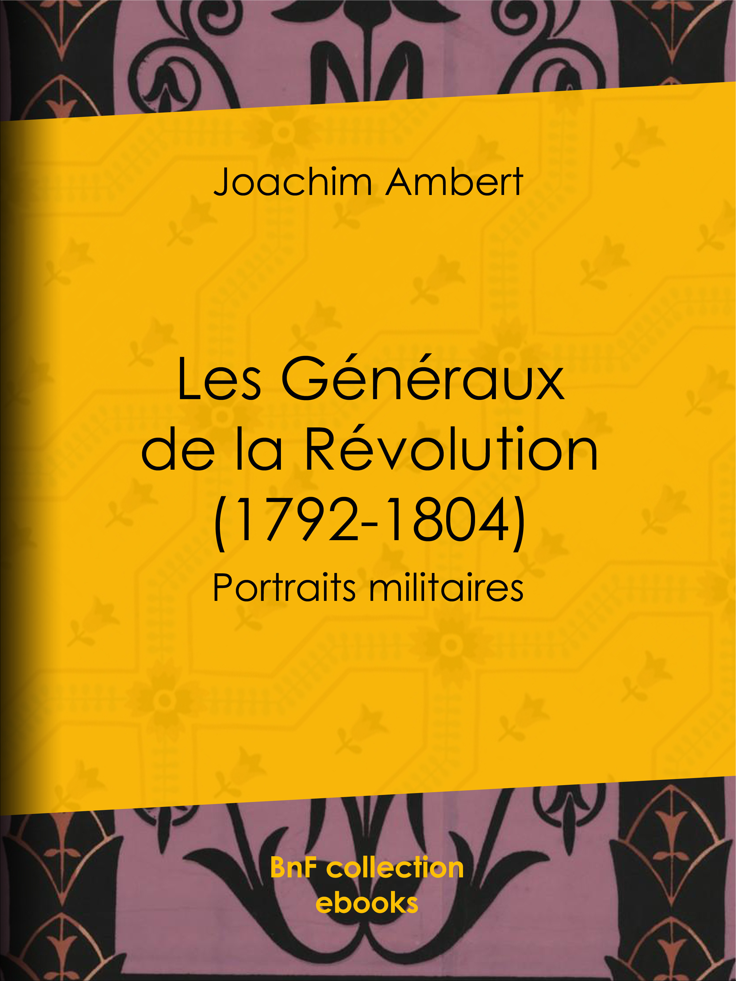 Couverture ebook de Les Généraux de la Révolution (1792-1804), de Joachim Ambert