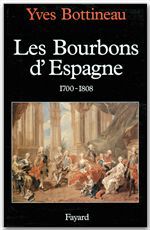 Couverture ebook de Les Bourbons d'Espagne (1700-1808), de Yves Bottineau