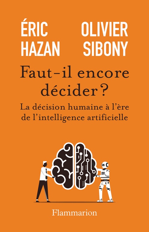 ebook cover of Faut-il encore décider ? La décision humaine à l'ère de l'intelligence artificielle, by Olivier Sibony, Eric Hazan