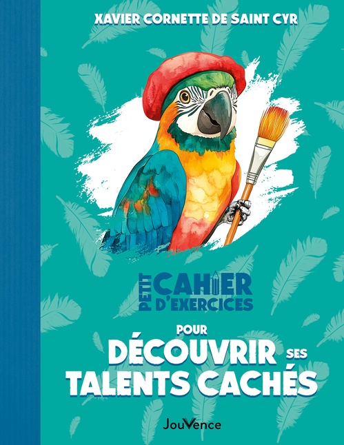 Couverture ebook de Petit cahier d'exercices pour découvrir ses talents cachés, de Xavier Cornette de Saint Cyr