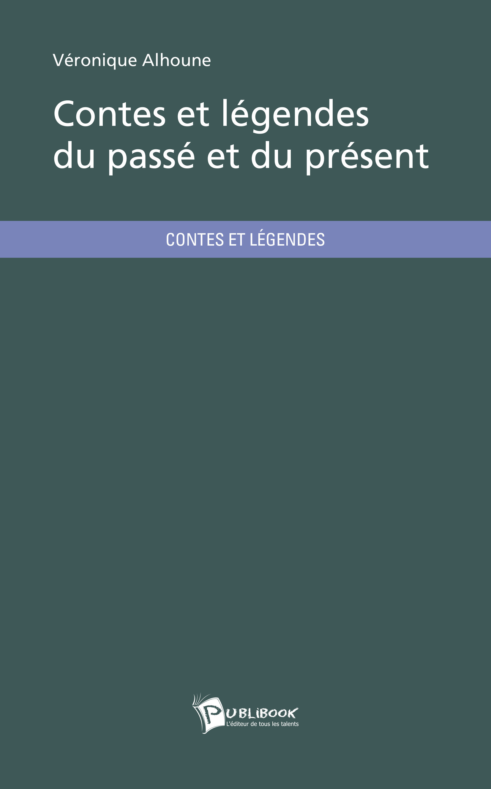 Couverture ebook de Contes et légendes du passé et du présent, de Véronique Alhoune