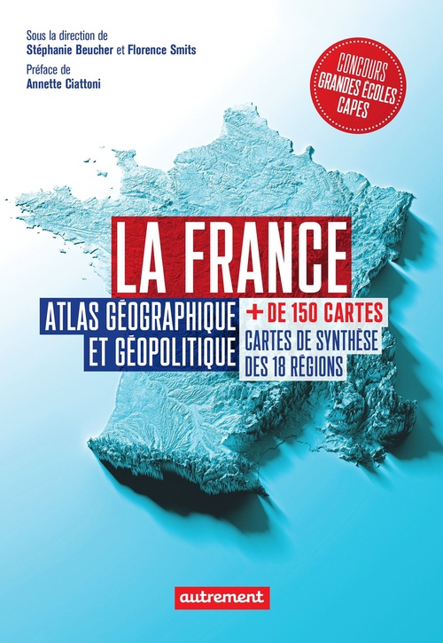 Couverture ebook de La France. Atlas géographique et politique, de Collectif, Stéphanie Beucher, Florence Smits
