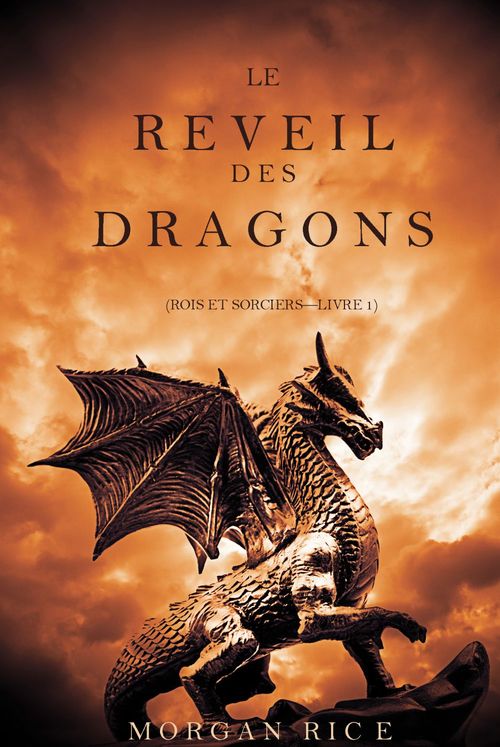 Couverture ebook de Le Réveil des Dragons (Rois et Sorciers -Livre 1), de Morgan Rice