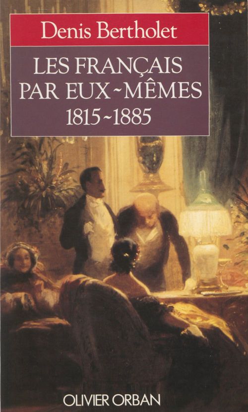 Couverture ebook de Les Français par eux-mêmes (1815-1885), de Denis Bertholet