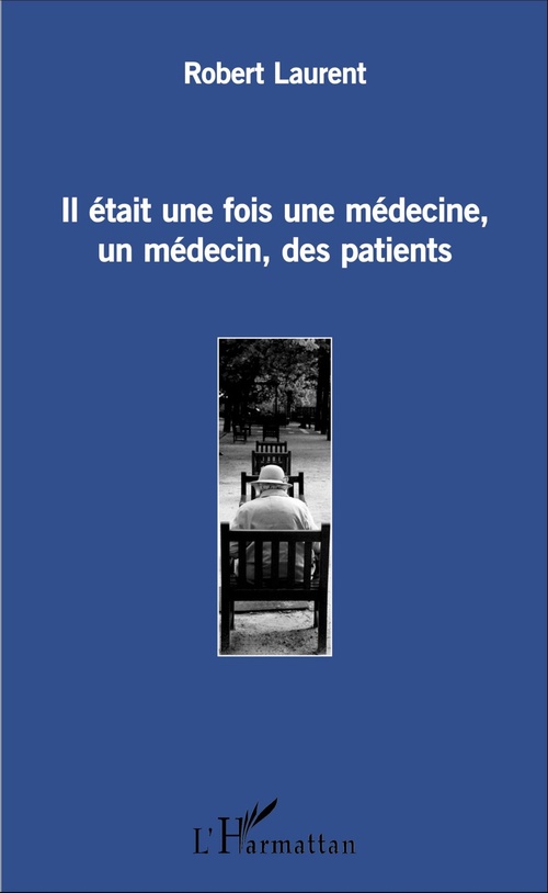 ebook cover of Il était une fois une médecine, un médecin, des patients, by Robert Laurent