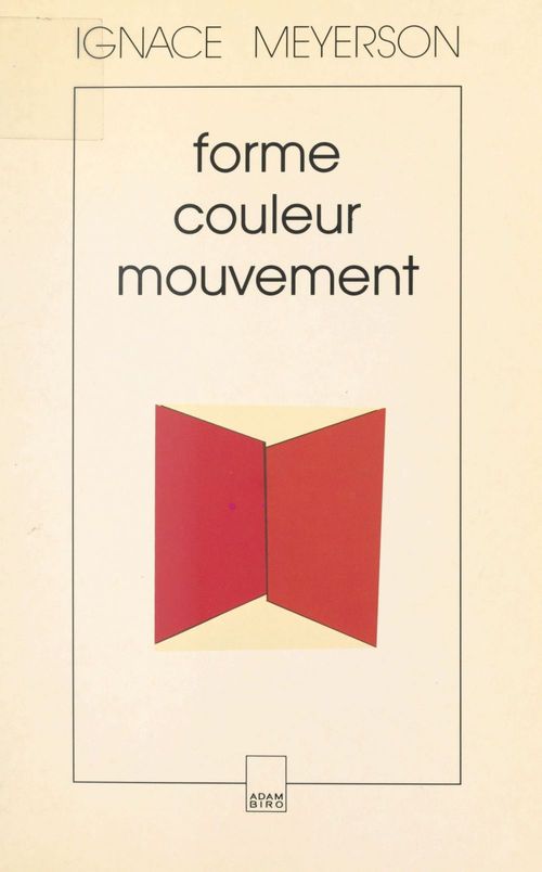 Couverture ebook de Forme, couleur, mouvement dans les arts plastiques : 1953-1974, de Ignace Meyerson