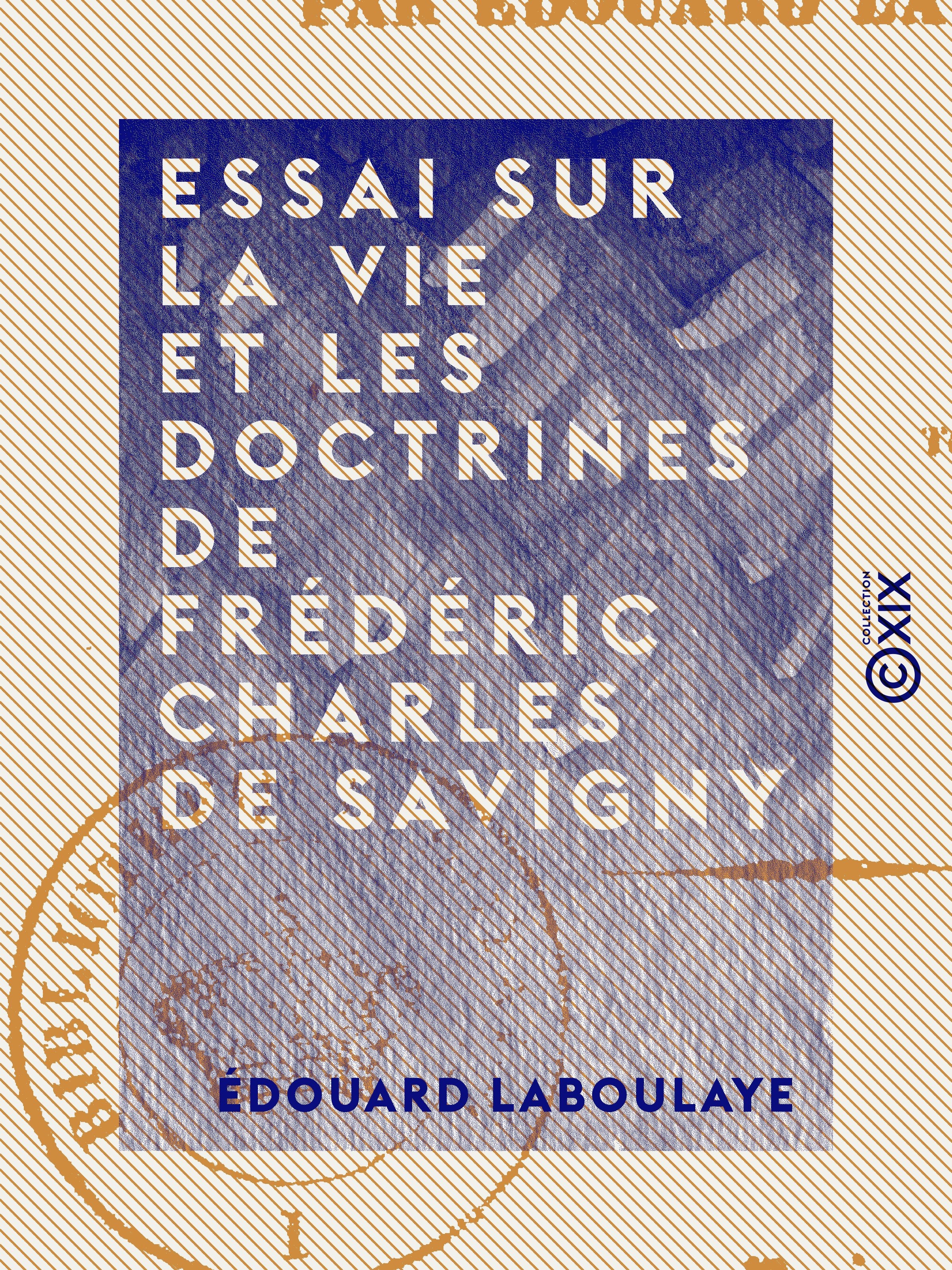 ebook cover of Essai sur la vie et les doctrines de Frédéric Charles de Savigny, by Edouard Laboulaye