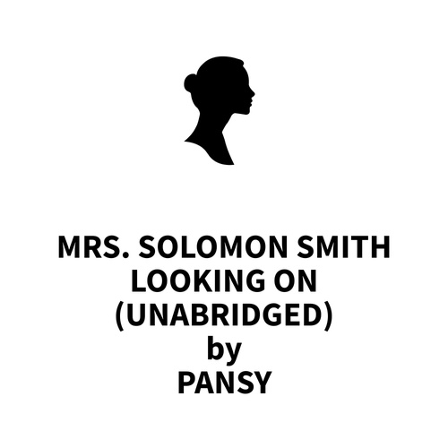 Couverture audiobook de Mrs. Solomon Smith Looking On (UNABRIDGED), de Pansy Pansy