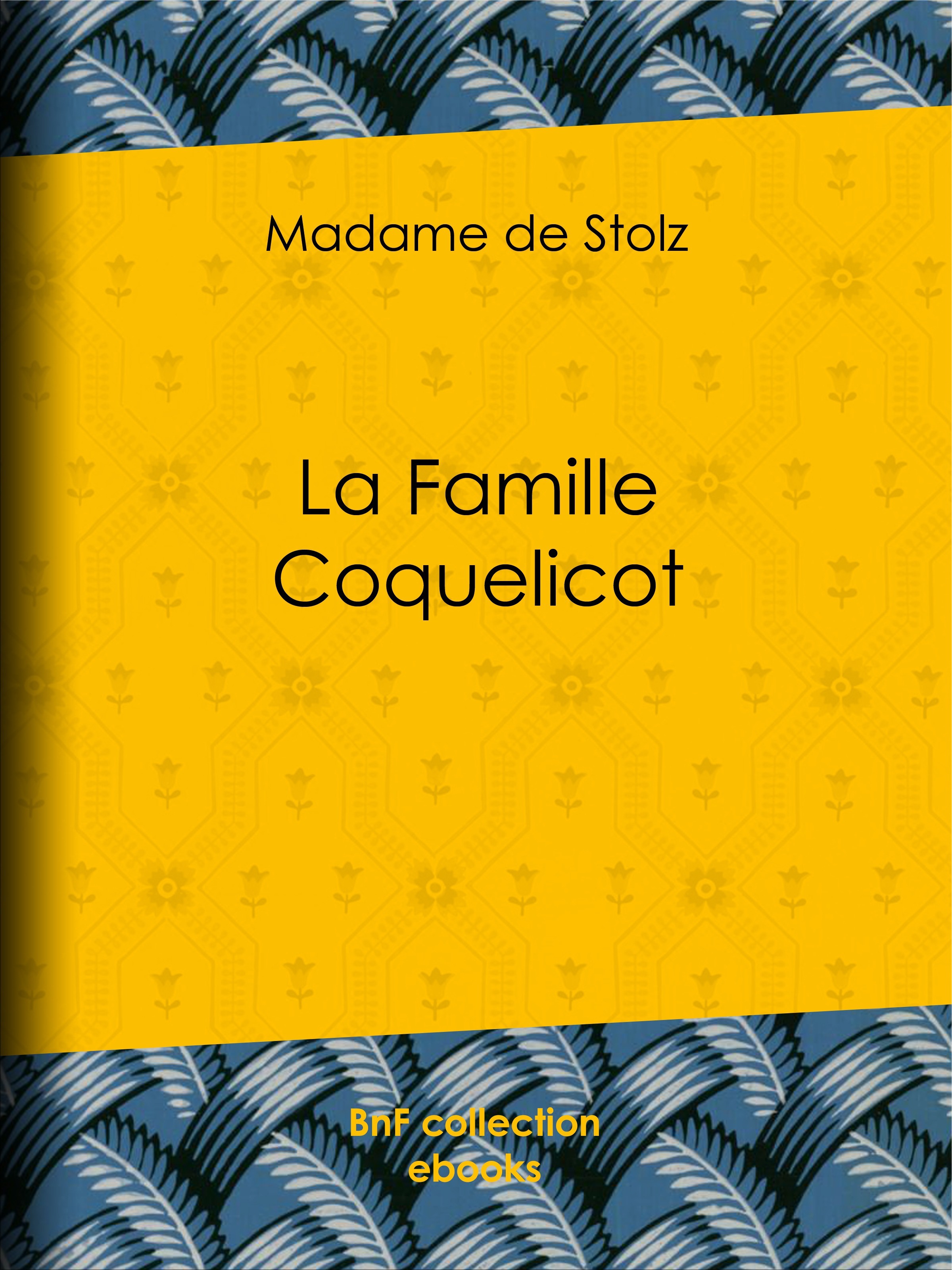 Couverture ebook de La Famille Coquelicot, de Madame De Stolz, Pierre Georges Jeanniot