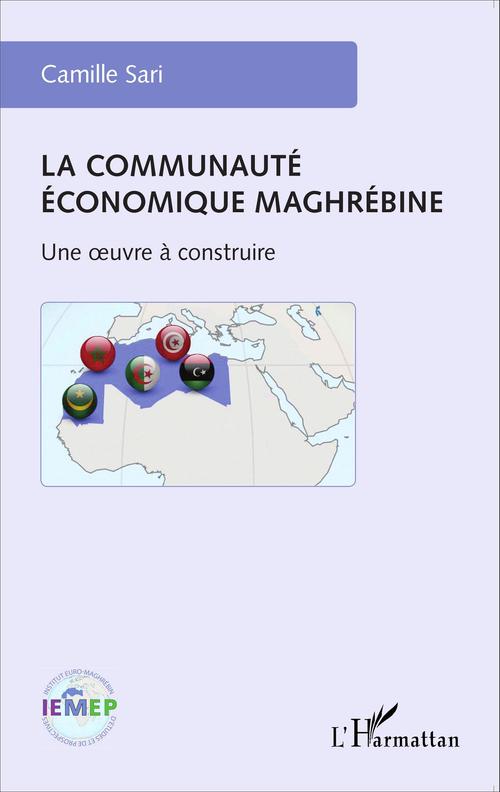 Couverture ebook de La communauté économique maghrébine, de Camille Sari