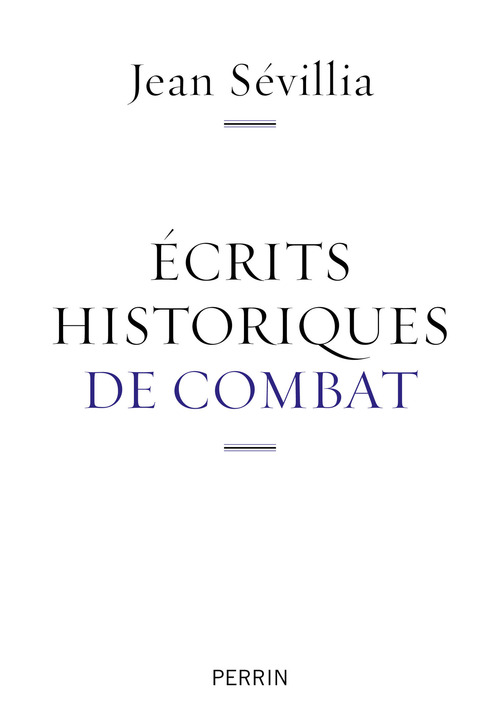 Couverture ebook de Ecrits historiques de combat, de Jean Sévillia