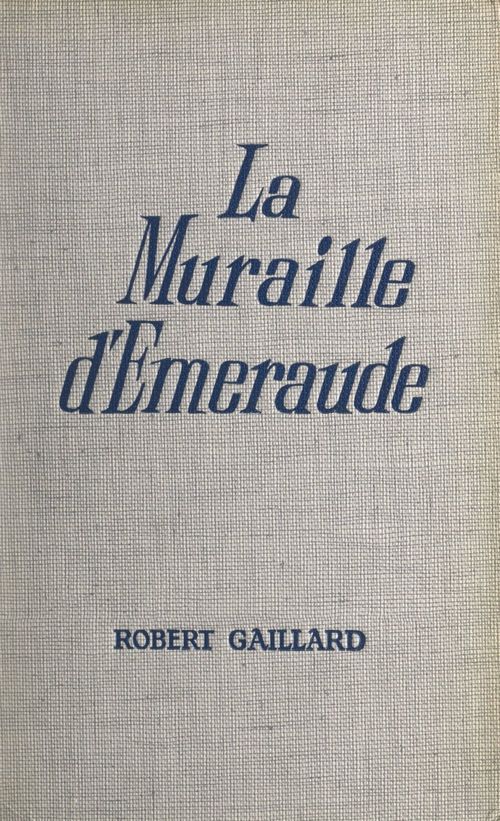 Couverture ebook de La muraille d'émeraude, de Robert Gaillard