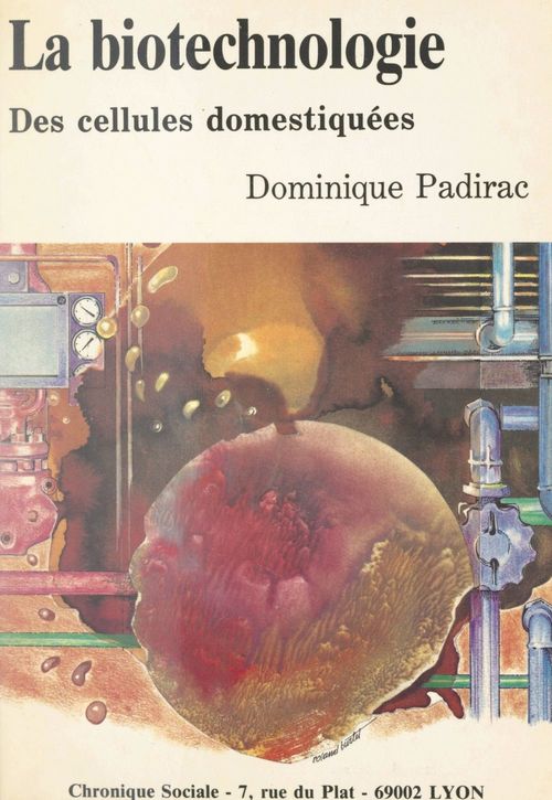 Couverture ebook de La biotechnologie des cellules domestiquées, de Dominique Padirac