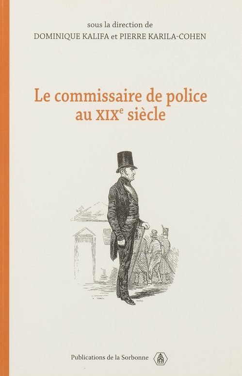 Couverture ebook de Le commissaire de police au xixe siècle, de Dominique Kalifa, Pierre Karila-Cohen