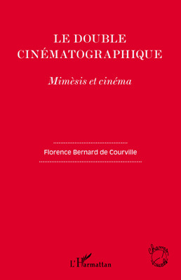 ebook cover of Le double cinématographique ; mimèsis et cinéma, by Florence Bernard De Courville